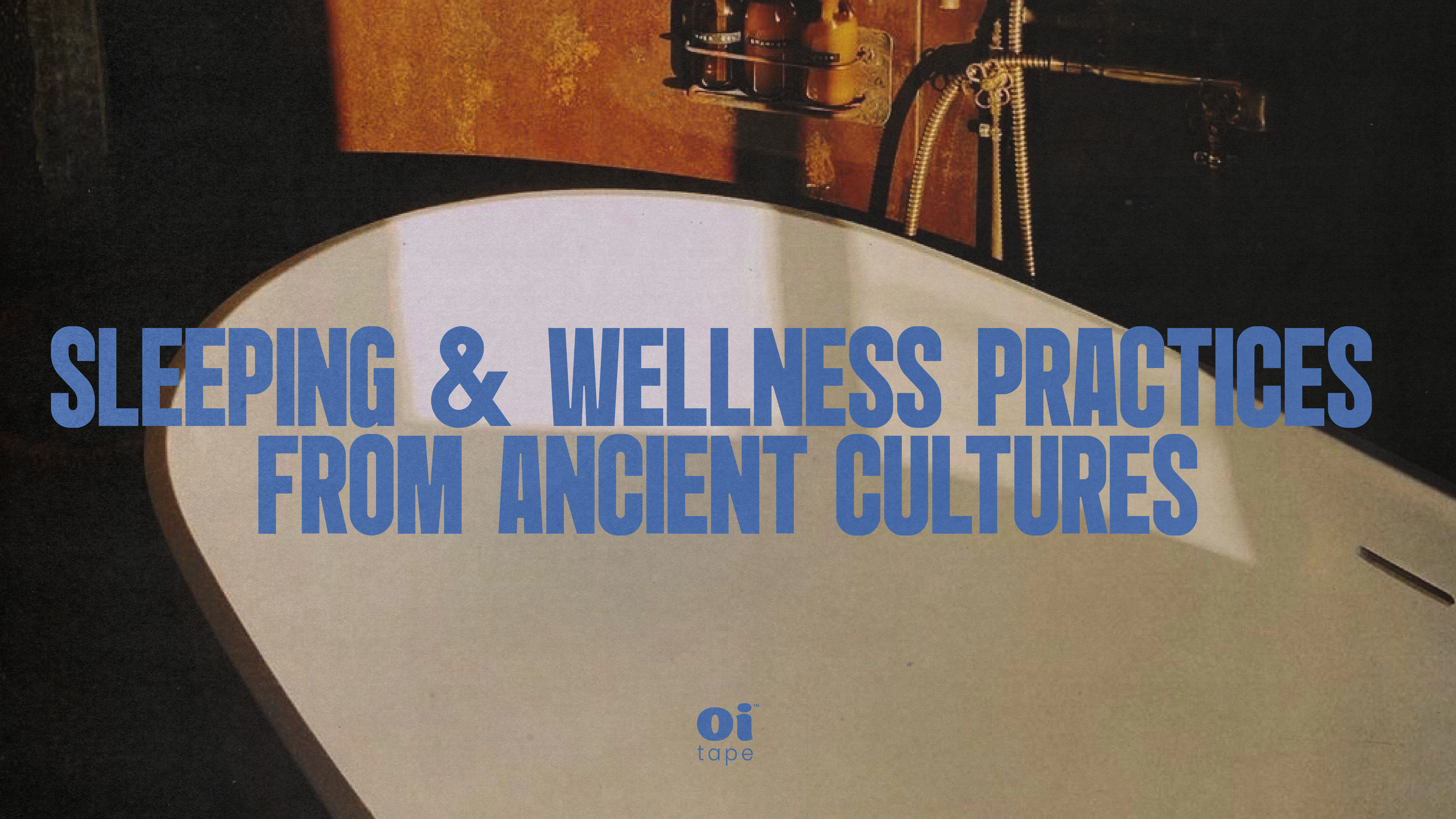 Sleep & Wellness Practices from Ancient Cultures